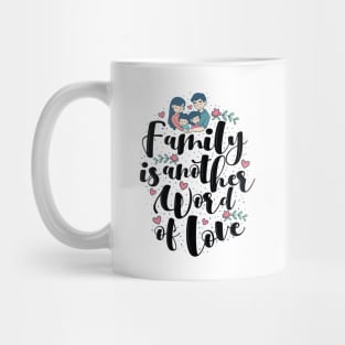 'Family Is Another Word For Love' Family Love Shirt Mug